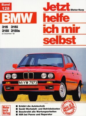 BMW E30 316-318 Reparaturanleitung Jetzt helfe ich mir selbst Reparatur-Handbuch