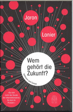 Wem Gehört die Zukunft? von Jaron Lanier (20...
