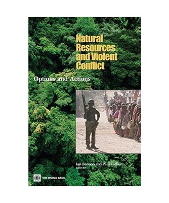 Natural Resources and Violent Conflict: Options and Actions: Options and Actions