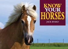 Know Your Horses (Old Pond Books) 44 Breeds from Andalusian to Welsh, with E...