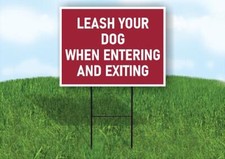 LEASH YOUR DOG WHEN ENTERING OR EXITING MAROON 18x24 in Yard Road Sign w/ Stand