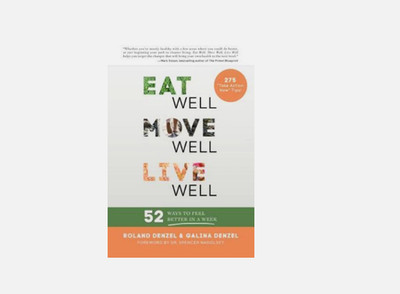 Eat Well, Move Well, Live Well: 52 Ways to Feel Better in a Week - NEW