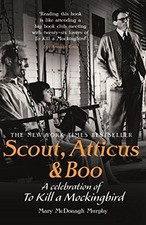 Scout, Atticus & Boo: A Celebration of To Kill a... - Murphy, Mary McDonagh