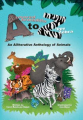 Armored Armadillo to Zippy Zebra: A- paperback, 0692079475, Carol Robinson Baker