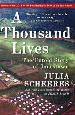 A Thousand Lives: The Untold Story of Jonestown by Scheeres, Julia