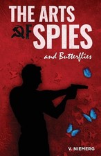 The Arts of Spies and Butterflies: An Adam Walker Novel by Dave Pasquantonio Pap