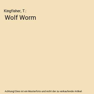 Wolf Worm, Kingfisher, T.