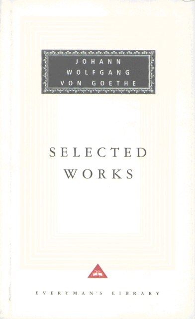 Selected Works by Johann Wolfgang von Goethe (Hardback Book)