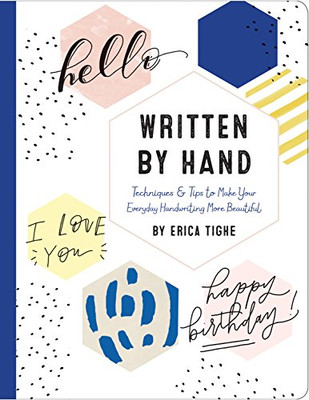 Written by Hand: Techniques and Tips to Make Your Everyday... - Tighe, Erica