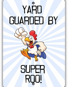 Details About Yard Guarded Super Roo Indooroutdoor Aluminum No Rust No Fade Chicken Coop Sign
