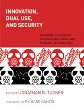 Innovation, Dual Use, and Security: Managing the Risks of Emerging Biological