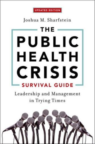 Public Health Crisis Survival Guide : Leadership and Management in Trying ...