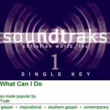 What Can I Do - Truth - Accompaniment Track