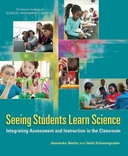 SEEING STUDENTS LEARN SCIENCE: INTEGRATING ASSESSMENT AND By National Academies