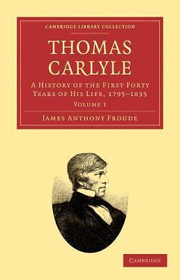 Thomas Carlyle Froude Paperback Cambridge University Press Volume 1