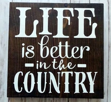 Life Is Better In The Country -  Handmade Rustic Sign