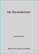 Der Klavierstimmer. by Pascal Mercier
