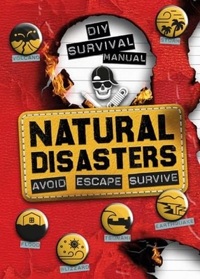 DIY Survival Manual: Natural Disasters: Avoid. Escape. Survive. by Ben Hubbard
