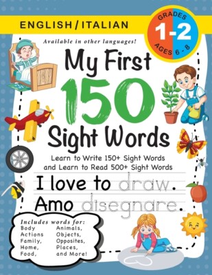 My First 150 Sight Words Workbook: (Ages 6-8) Bilingual (English / Italian)...