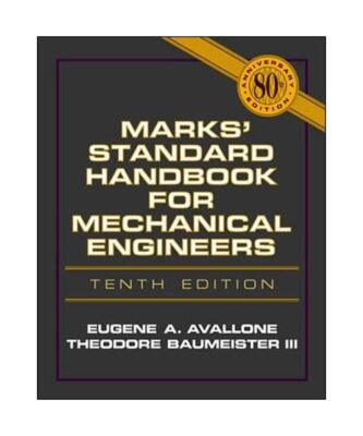 Marks' Standard Handbook for Mechanical Engineers, Eugene A. Avallone, Theodore 