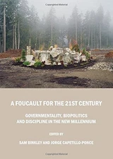 A FOUCAULT FOR THE 21ST CENTURY: GOVERNMENTALITY, By Sam Binkley & Sam Binkley