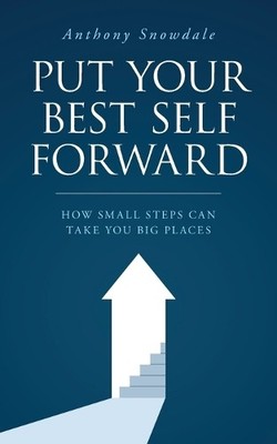 Anthony Snowdale Put Your Best Self Forward (Taschenbuch) (US IMPORT)