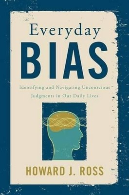 Everyday Bias: Identifying and Navigating Unconsc... by Ross, Howard J. Hardback