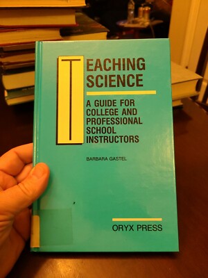 Teaching Science: A Guide for College and Professional School Instructors by Gas
