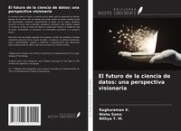Raghuraman V. (U. A.) | El Futuro De La Ciencia De Datos: Una Perspectiva...