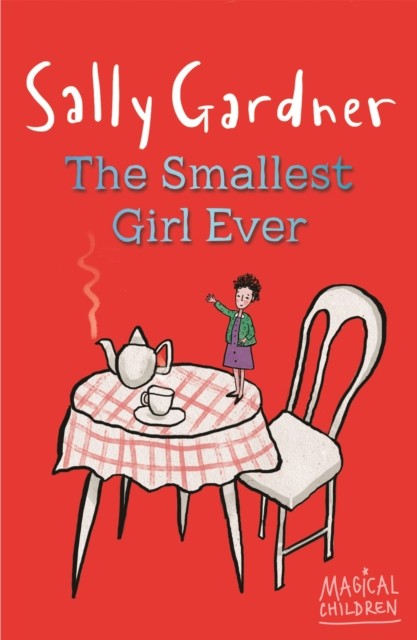 Magical Children: The Smallest Girl Ever by Sally Gardner (Paperback Book)
