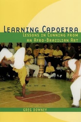 Learning Capoeira: Lessons in Cunning from an Buch Oxford Univ Pr
