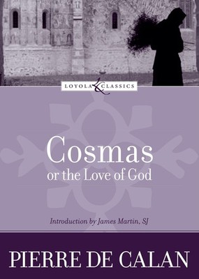 Cosmas, or the Love of God (Loyola Classics)