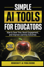 Simple AI Tools for Educators: How to save Time, Boost Engagement, and Improve L