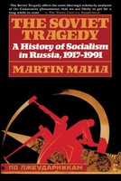 The Soviet Tragedy | A History Of Socialism In Russia, 1917-1991 | Martin Malia