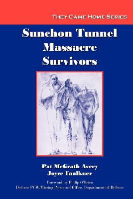 Sunchon Tunnel Massacre Survivors by Avery, Pat; Faulkner, Joyce