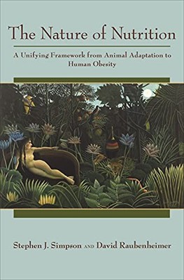The Nature of Nutrition: A Unifying Framework... by Raubenheimer, David Hardback