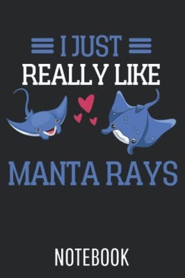 Manta Ray Ocean Animal I Just Really Like Manta Rays: College Ruled Journal or
