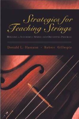 Strategies for Teaching Strings: Building a Successful String and Orchest - GOOD