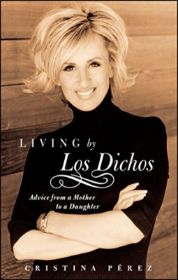 Living by Los Dichos: Advice from a Mother to a Daughte - Paperback NEW Perez, C