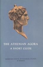 The Athenian Agora : a Short Guide by Thompson, Homer A.
