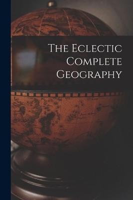 Anonymous The Eclectic Complete Geography (Taschenbuch)
