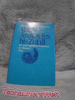 Von Aristoteles bis Zufall : ein philosophisches Lexikon d. Biologie. Peter B. M