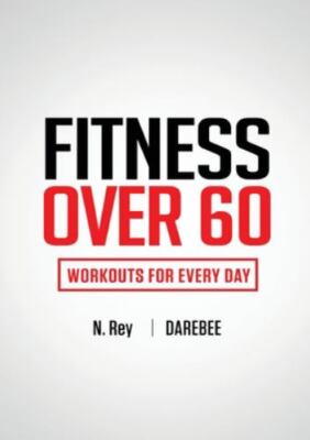 Fitness Over 60: Workouts For Every Day