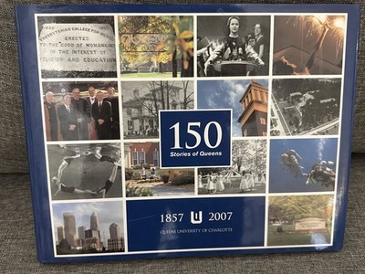 150 STORIES OF QUEENS UNIVERSITY CHARLOTTE CURTIS 2006 HC MT PUBLISHING HISTORY
