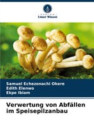 Samuel Echezonachi Okere (U. A.) | Verwertung Von AbfäLlen Im Speisepilzanbau