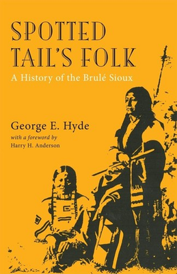 #ad Spotted Tail#x27;s Folk: A History of the Brule Sioux Volume 57 The Civilizat... $13.64