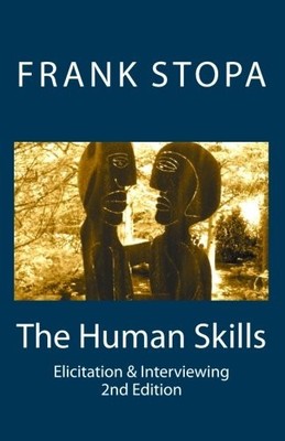 THE HUMAN SKILLS: ELICITATION & INTERVIEWING (SECOND By Frank Stopa *Excellent*