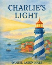 Charlie's Light by Daniel Jason Hale Paperback Book
