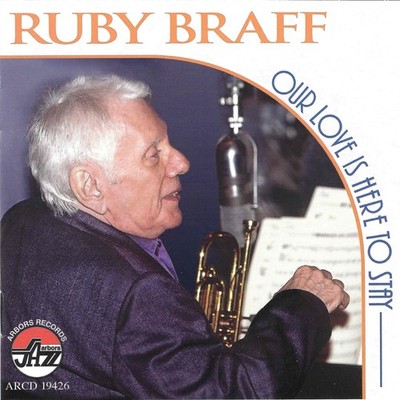 RUBY BRAFF Our Love Is Here to Stay (CD)