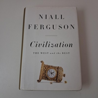 Civilization: The West And The Rest Niall Ferguson Penguin Press White HC 2011